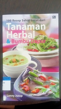 100 resep sehat leza dari tanaman herbal & bumbu dapur