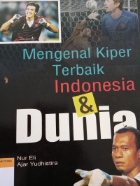 Mengenal kiper terbaik indonesia & dunia