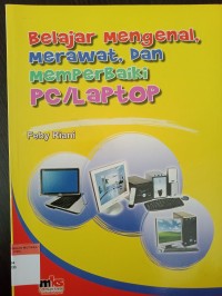 Belajar mengenal, merawat, dan memperbaiki pc/laptop