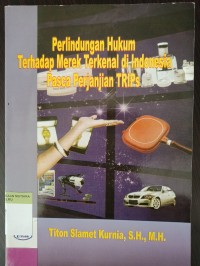 Perlindungan hukum terhadap merek terkenal di indonesia pasca perjanjian trips