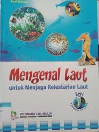 Mengenal laut untuk menjaga kelestarian laut seri 1