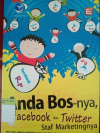 Anda bos-nya facebook dan twitter staf marketingnya