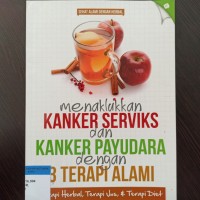 Menaklukkan kanker serviks dan kanker payudara dengan 3 terapi alami