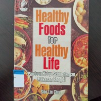 Healthy foods for healthy life panduan hidup sehat dengan makanan bergizi