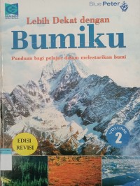 Lebih dekat dengan bumiku panduan bagi pelajar dalam melestarikan bumi vol 2
