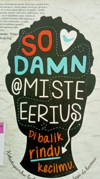 So damn misteeerius; dibalik rindu kecilmu