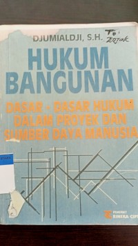 Hukum bangunan: dasar-dasar hukum dalam proyek dan sumber daya manusia