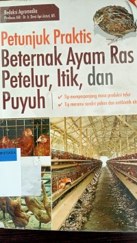 Petunjuk praktis; beternak ayam ras petelur, itik, dan puyuh