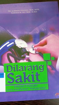 Dilarang sakit: sebuah tinjauan ilmu kesehatan masyarakat