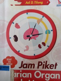 Jam piket harian organ tubuh manusia: hidup sehat berkat kerja organ yang optimal