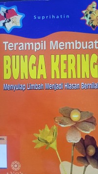 Terampil membuat bunga kering menyulap limbah menjadi hiasan bernilai