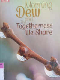 Morning dew and the togetherness we share