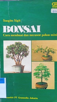 Bonsai cara membuat dan merawat pohon mini