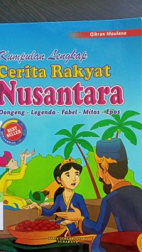 Kumpulan cerita rakyat nusantara: dongeng-legenda-fabel-mitor-epos