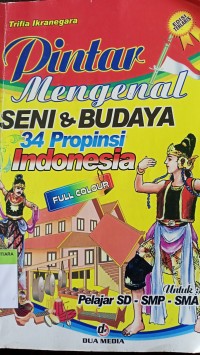 Pintar mengenal seni & budaya 34 provinsi indonesia