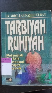 Tarbiah ruhiyah : petunjuk praktis mencapai derajat taqwa