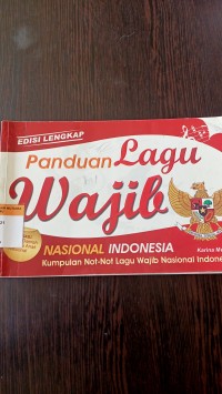 Panduan lagu wajib nasional indonesia (kumpulan not-not lagu wajib nasional indonesia)
