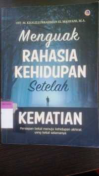 Menguak rahasia kehidupan setelah kematian