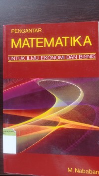 Pengantar matematika untuk ilmu ekonomi dan bisnis