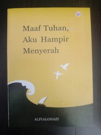 Maaf tuhan, aku hampir menyerah