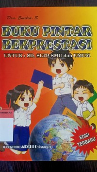 Buku pintar berprestasi unyuk: SD, SLTP, SMU dan UMUM