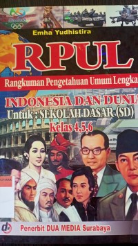 RPUL (rangkuman pengetahuan umum lengkap indonesia dan dunia untuk : sekolah dasar kelas 4,5,6)