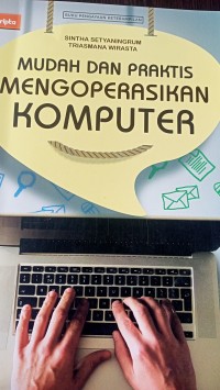 mudah dan praktis mengoperasikan komputer