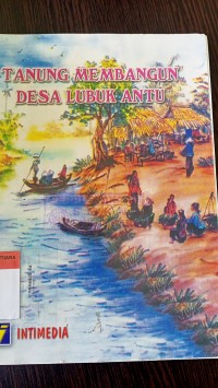 Tanung membangun desa lubuk antu
