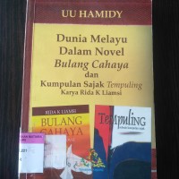 Dunia melayu dalam novel bulang cahaya dan kumpulan sajak tempuling: karya Rida K Liamsi