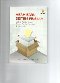 Arah baru sistem pemilu (Sistem paralel dalam skema pemilu serentak di indonesia)