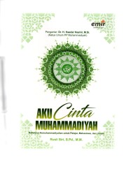 Aku cinta muhammadiyah: referensi kemuhammadiyahan untuk pelajar, mahasiswa, dan umum