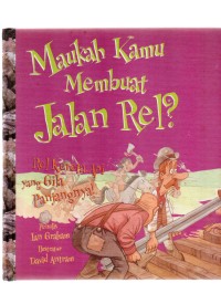 Maukah kamu membuat jalan rel?: rel kereta api yang gila panjangnya!