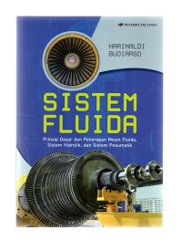 Sistem fluida: prinsip dasar dan penerapan mesin fluida, sistem hidrolik, dan sistem pneumatik