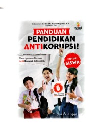 Panduan pendidikan antikorupsi: menciptakan budaya antikorupsi di sekolah untuk siswa