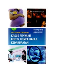 Seri praktik kebidanan kasus penyakit kritis, komplikasi & kedaruratan jilid 1