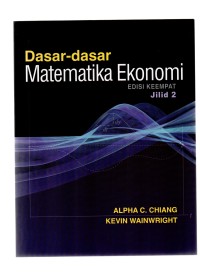 Dasar-dasar matematika ekonomi edisi keempat jilid 2