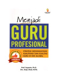 Menjadi guru profesional: strategi meningkatkan kualifikasi dan kualitas guru di era global