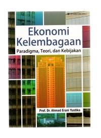 Ekonomi kelembagaan: paradigma, teori, dan kebijakan