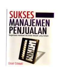 Sukses manajemen penjualan bagaimana membuat tim anda menjadi yang terbaik