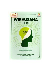 Wirausaha saja!: menjadi pribadi mandiri dimulai dari usaha sendiri