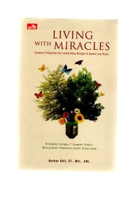 Living with miracles: gunakan 9 keajaiban diri untuk hidup bahagia & sukses luar biasa