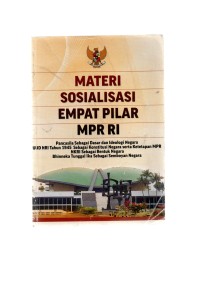 Materi sosialisasi empat pilar mpr ri: pancasila sebagai dasar dan ideologi negara,uudn ri tahun 1945 sebagai konstitusi negara serta ketetapan mpr ri, nkri sebagai bentuk negara, bhinneka tunggal ika sebagai semboyan negara