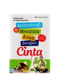 Melindungi dan mendidik anak dengan cinta