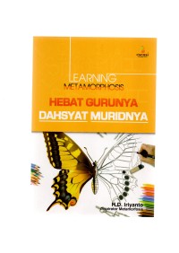 Learning metamorphosis hebat gurunya dahsyat muridnya