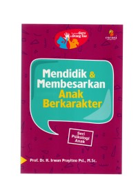 Mendidik & membesarkan anak berkarakter