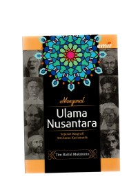 Mengenal ulama nusantara: sejarah biografi 30 ulama karismatik