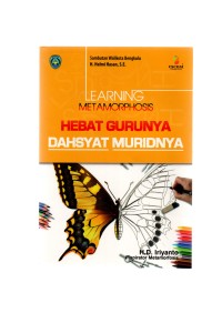 Learning metamorphosis: hebat gurunya dahsyat muridnya