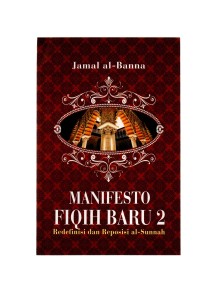 Manifesto fiqih baru 2: redefinisi dan reposisi al-sunnah