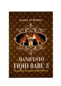 Manifesto fiqih baru 3: memahami paradigma fiqih moderat