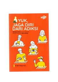 Yuk, jaga diri dari adiksi: remaja sehat untuk generasi penerus bangsa berkualitas